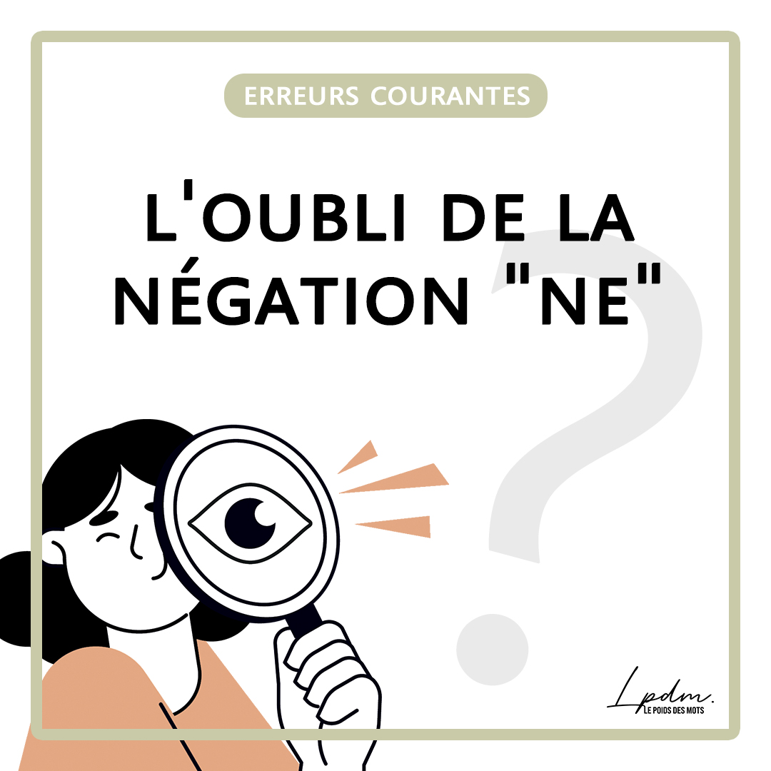 Ăvitez cette erreur courante : l'oubli de la nĂ©gation