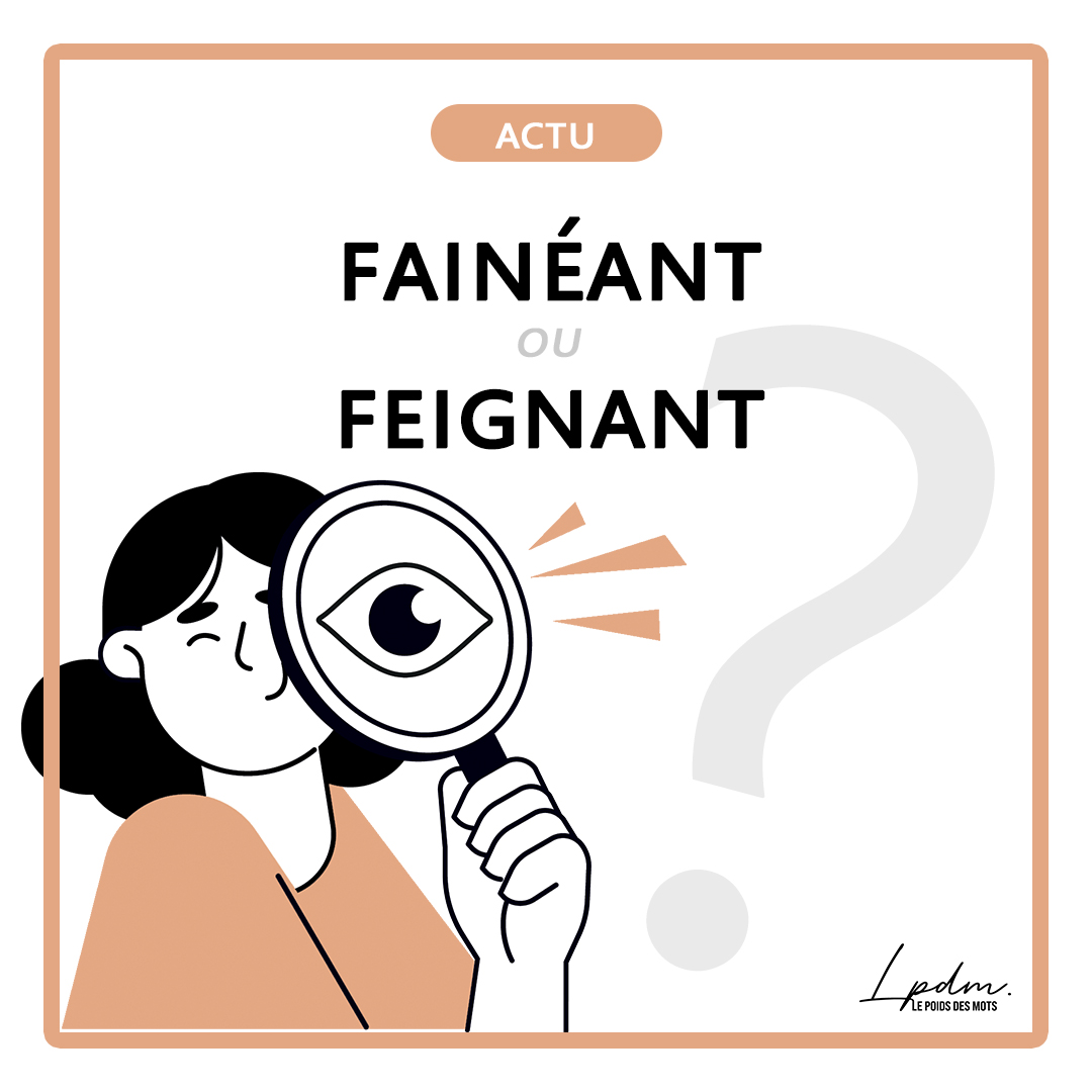 Fainéant ou feignant