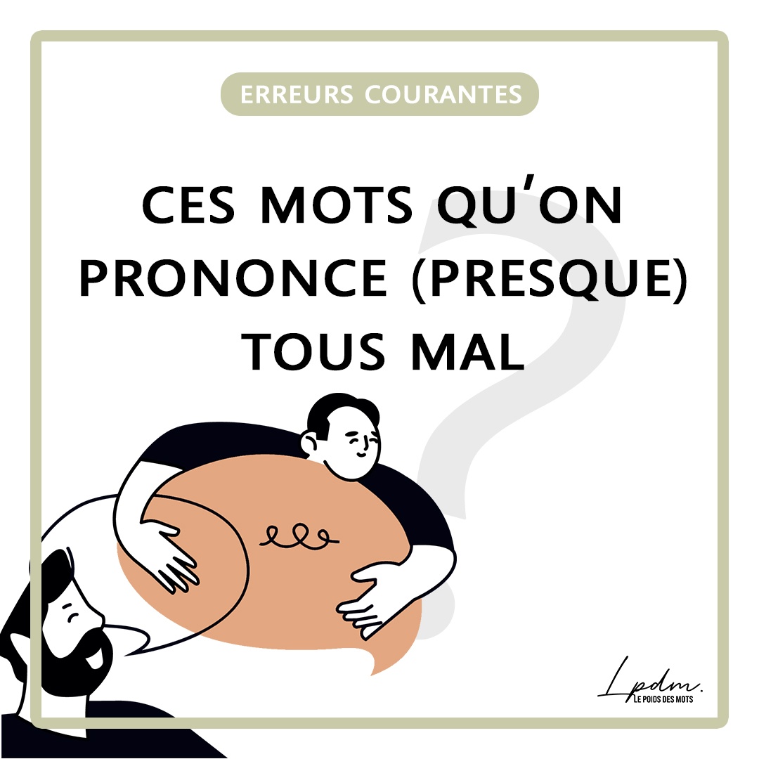 Les mots qu’on prononce (presque) tous mal