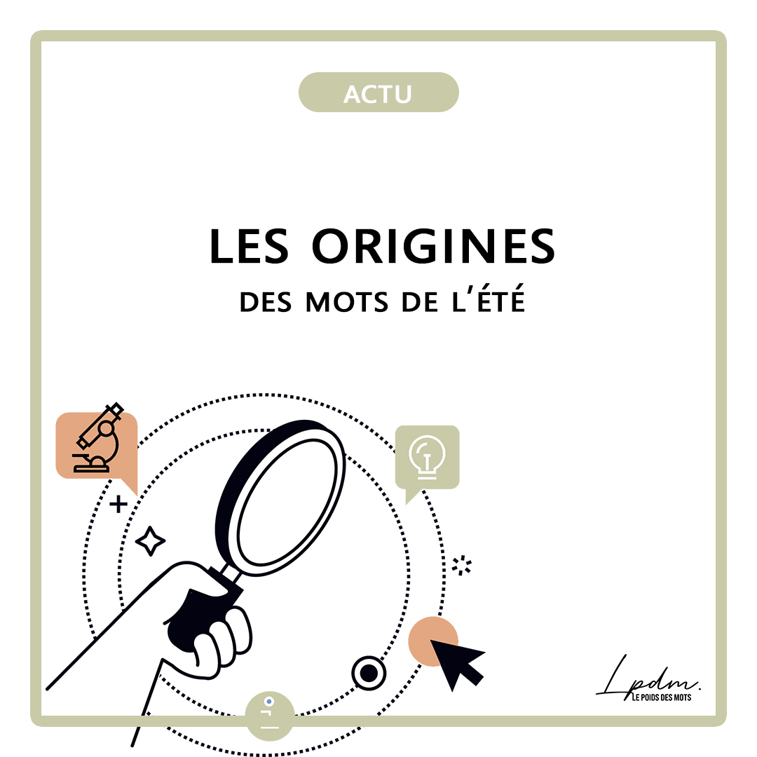 Les origines des mots de l'été