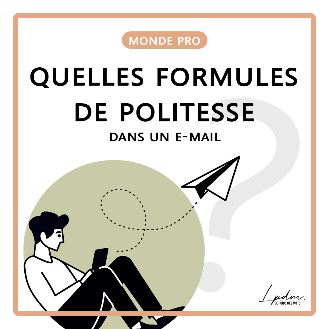 Quelles formules de politesse employer dans un email ?