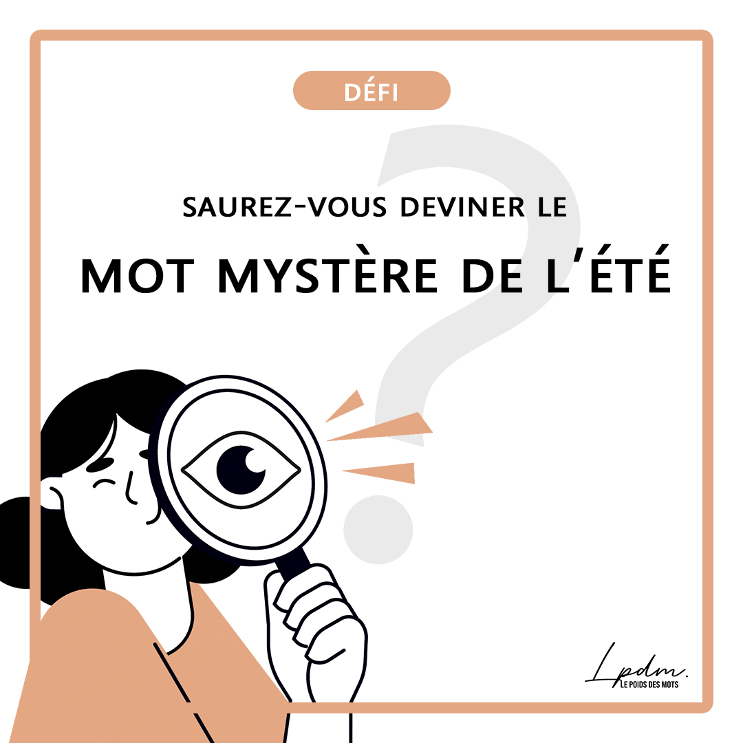 Saurez-vous deviner le mot mystère de l'été ?